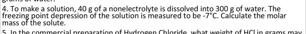 4 To Make A Solution 40 G Of A Nonelectrolyte Is Dissolved Into 300 G Of Water The Freezing Point Depression Of The S 1