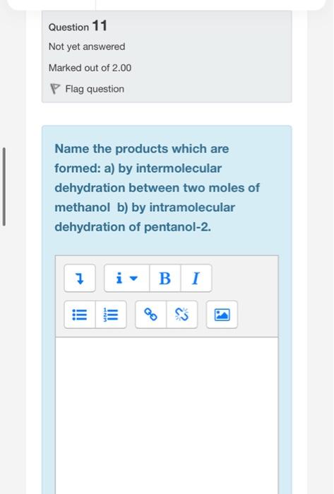 Question 11 Not Yet Answered Marked Out Of 2 00 P Flag Question Name The Products Which Are Formed A By Intermolecular 1