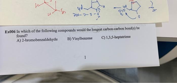 Ho 40 Sos Yder Dh O 5 Ja Ex006 In Which Of The Following Compounds Would The Longest Carbon Carbon Bond S Be Found A 1