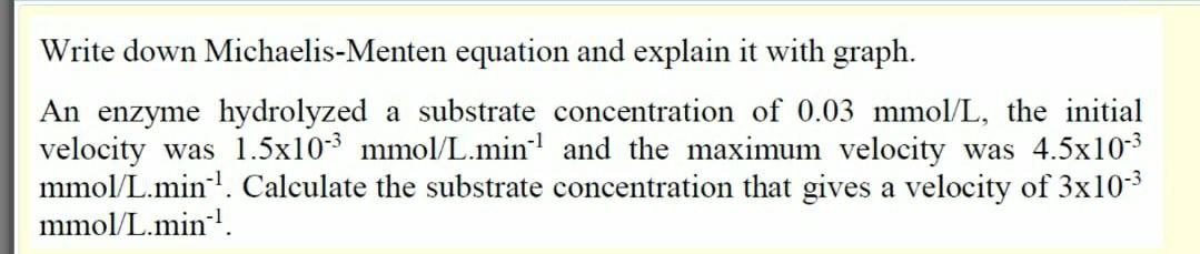 Write Down Michaelis Menten Equation And Explain It With Graph An Enzyme Hydrolyzed A Substrate Concentration Of 0 03 M 1