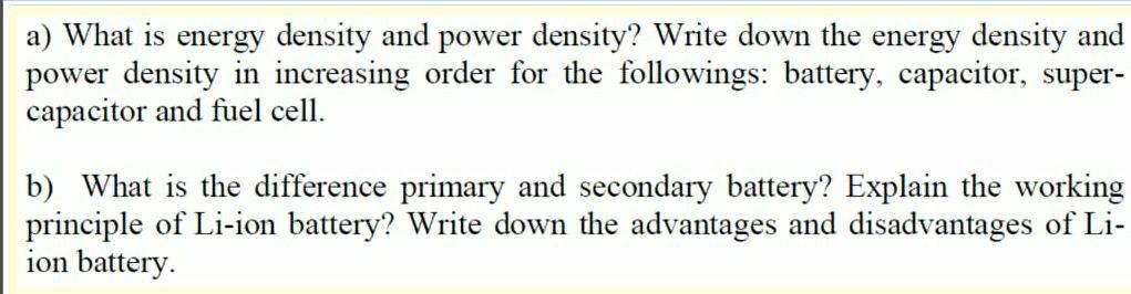 A What Is Energy Density And Power Density Write Down The Energy Density And Power Density In Increasing Order For The 1