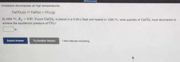 References Limestone Decomposes At High Temperatures Caco3 S Cao S Co2 G At 1000 C K 3 87 If Pure Caco Is 1