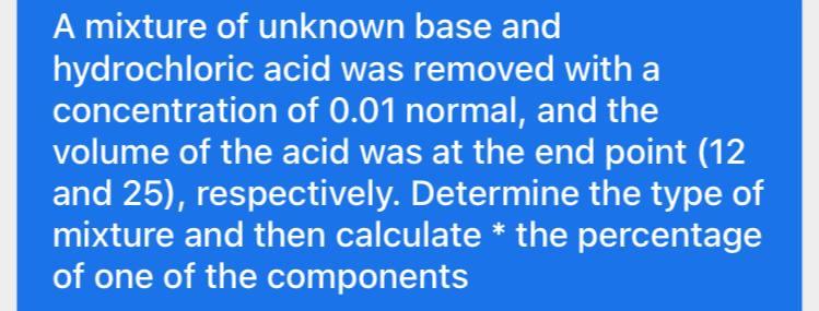 A Mixture Of Unknown Base And Hydrochloric Acid Was Removed With A Concentration Of 0 01 Normal And The Volume Of The A 1