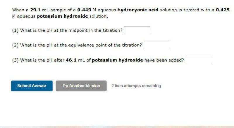 When A 29 1 Ml Sample Of A 0 449 M Aqueous Hydrocyanic Acid Solution Is Titrated With A 0 425 Maqueous Potassium Hydroxi 1