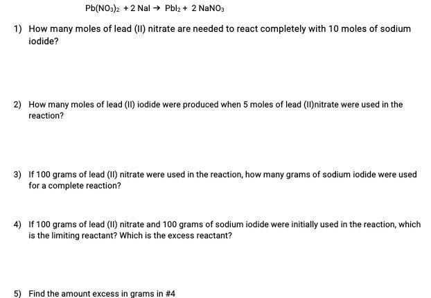 Pb No3 2 2 Nal Pbl2 2 Nano3 1 How Many Moles Of Lead Ii Nitrate Are Needed To React Completely With 10 Moles Of 1