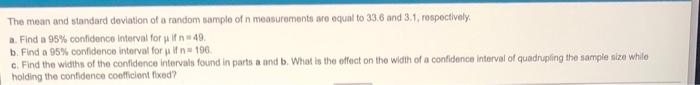 The Mean And Standard Deviation Of A Random Sample Of Measurements Are Equal To 33 6 And 3 1 Respectively A Find A 95 1