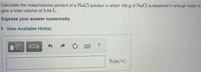 Calculate The Mass Percent Of A Solution That Is Prepared By Adding 62 7 G Of Naoh To 483 G Of H2o Express Your Answer N 2