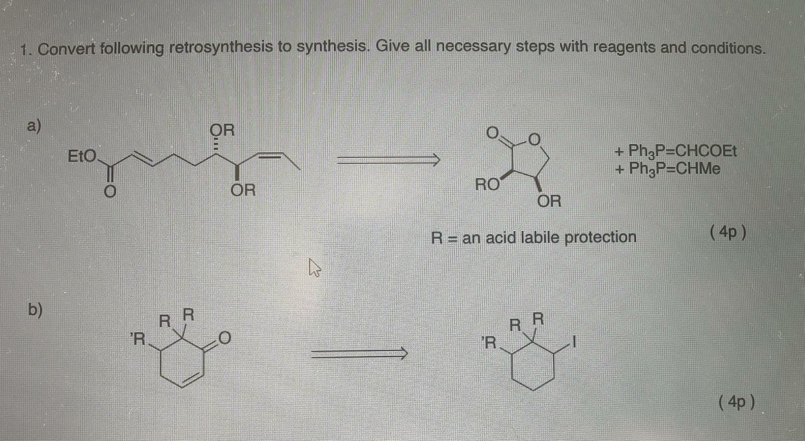 1 Convert Following Retrosynthesis To Synthesis Give All Necessary Steps With Reagents And Conditions A Or Eto Ph 1