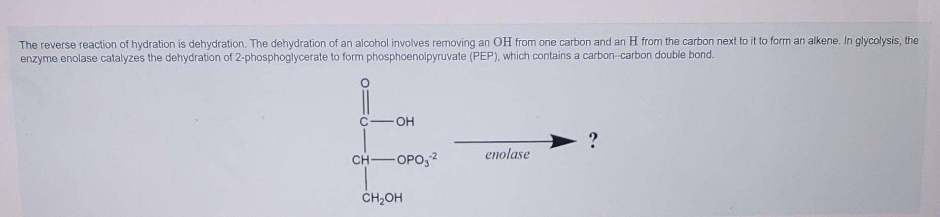 The Reverse Reaction Of Hydration Is Dehydration The Dehydration Of An Alcohol Involves Removing An Oh From One Carbon 1