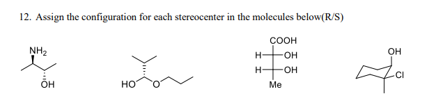 12 Assign The Configuration For Each Stereocenter In The Molecules Below R S Nh2 Oh You Cooh Oh Oh Na Oh Ho Me 1