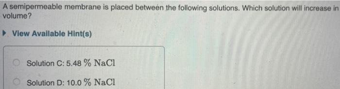 A Semipermeable Membrane Is Placed Between The Following Solutions Which Solution Will Decrease In Volume View Avail 2