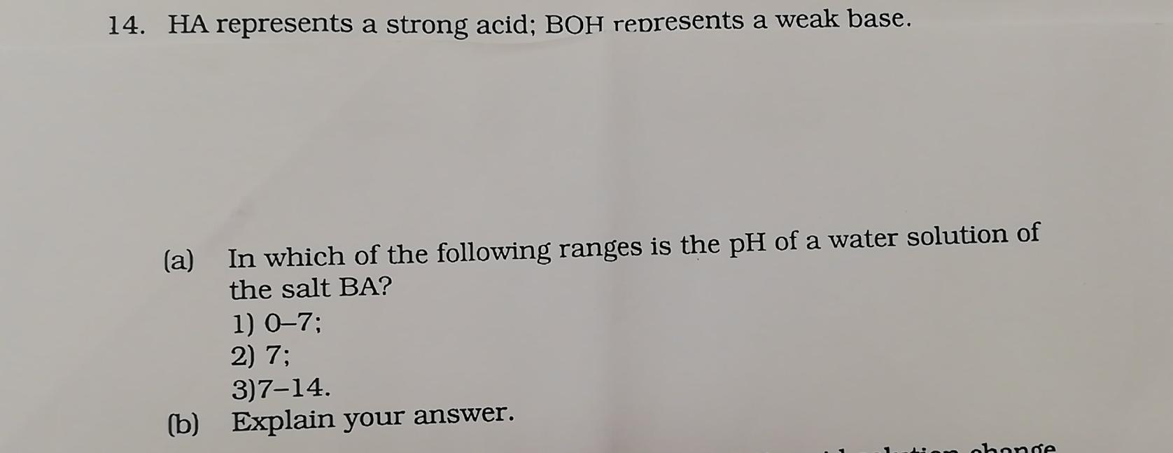 14 Ha Represents A Strong Acid Boh Represents A Weak Base A In Which Of The Following Ranges Is The Ph Of A Water S 1