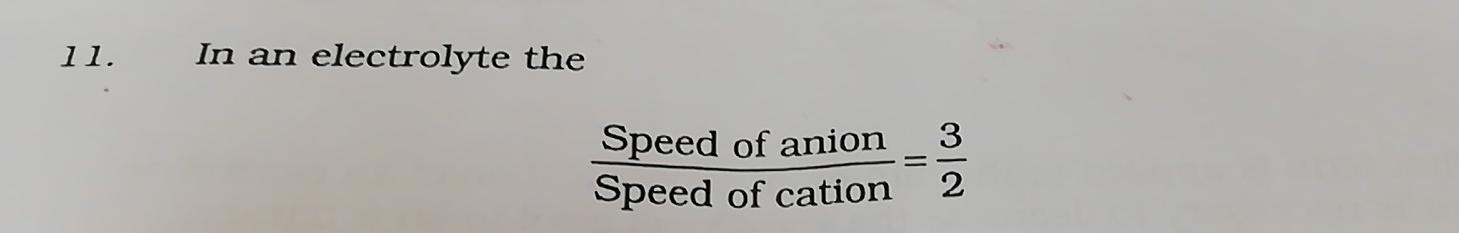 11 In An Electrolyte The 3 Speed Of Anion Speed Of Cation 2 11 In An Electrolyte The Speed Of Anion 3 Speed Of Cat 1