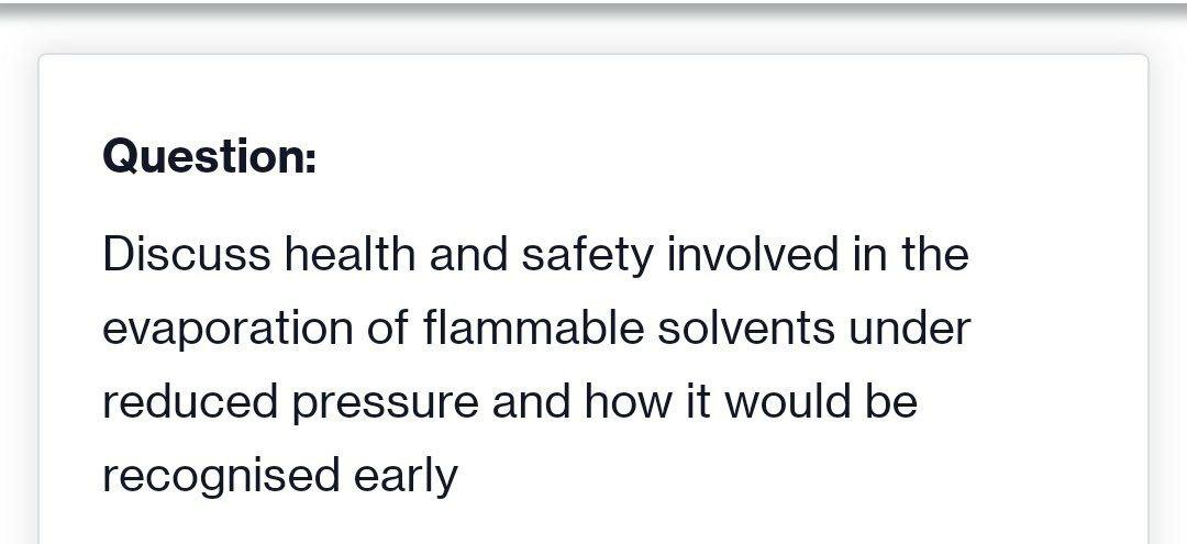 Question Discuss Health And Safety Involved In The Evaporation Of Flammable Solvents Under Reduced Pressure And How It 1