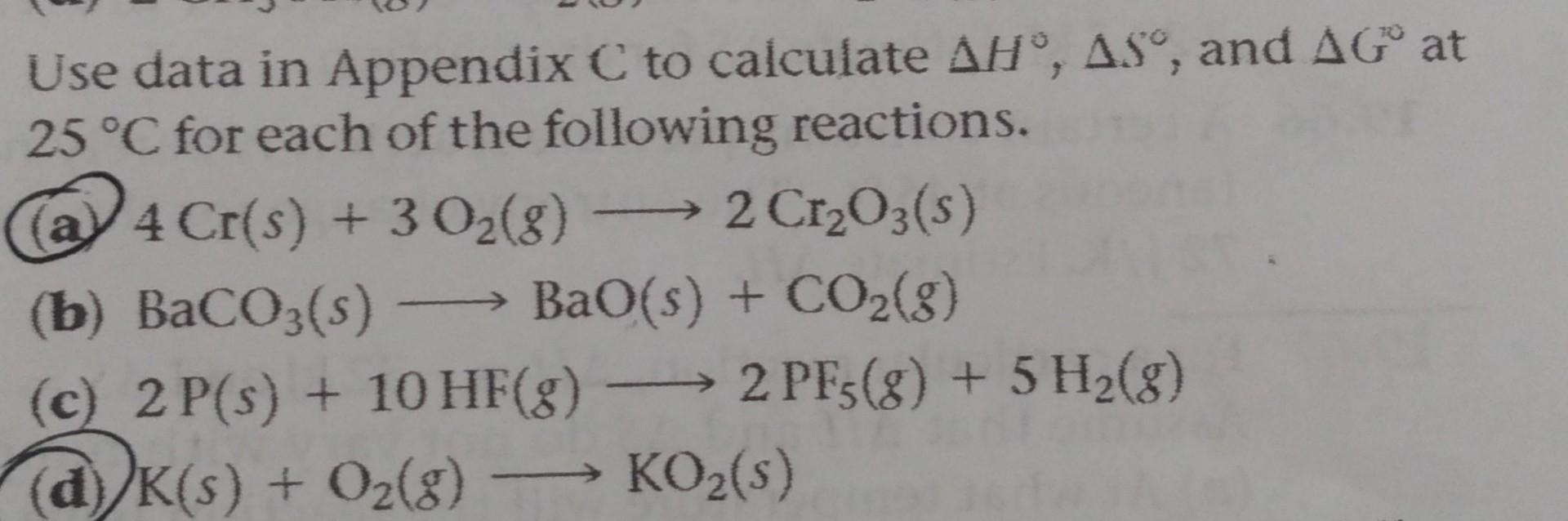 Use Data In Appendix C To Calculate Ah As And Ag At 25 C For Each Of The Following Reactions A 4 Cr S 302 G 1