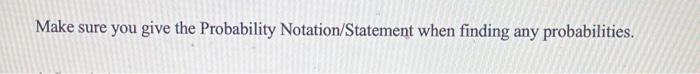 Make Sure You Give The Probability Notation Statement When Finding Any Probabilities 6 The Probability That A Person 1