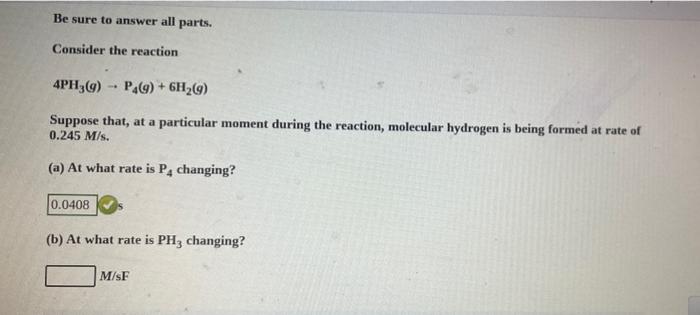 Be Sure To Answer All Parts Consider The Reaction 4ph3 G P46 6h 9 Suppose That At A Particular Moment During T 1