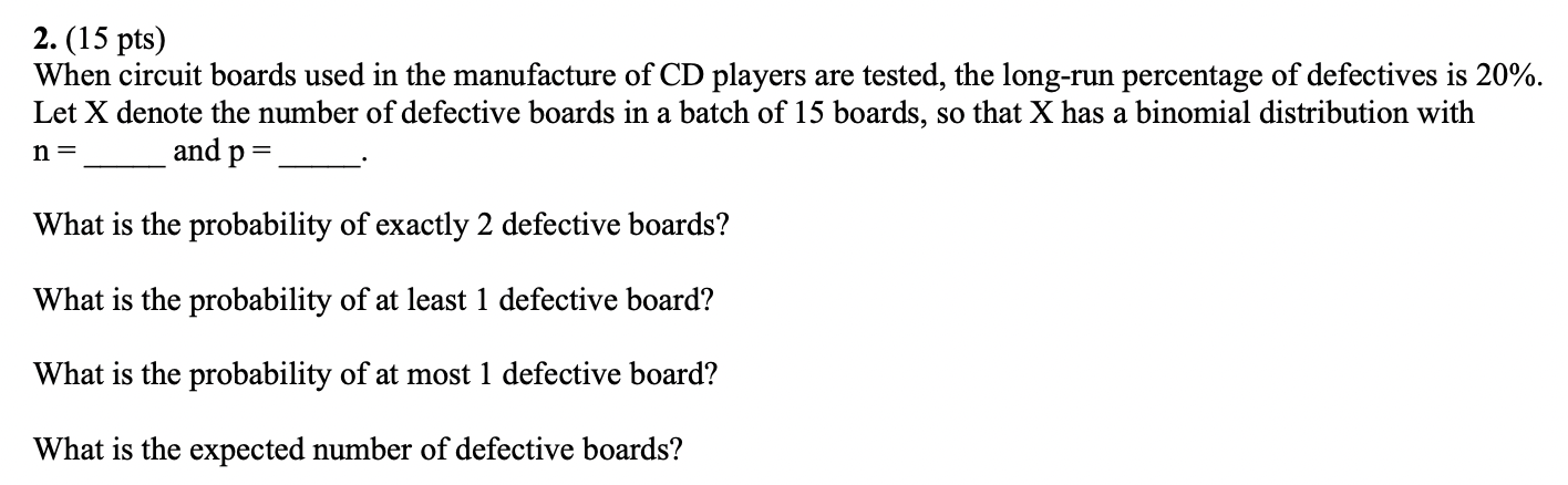 2 15 Pts When Circuit Boards Used In The Manufacture Of Cd Players Are Tested The Long Run Percentage Of Defectives 1