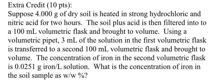 Extra Credit 10 Pts Suppose 4 000 G Of Dry Soil Is Heated In Strong Hydrochloric And G Nitric Acid For Two Hours The 1