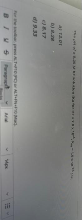 The Ph Of A 0 25 M Kf Solution Ka For Hf 7 0 X 10 4 Kw 1 0 X 10 14 Is A 12 01 B 8 28 C 8 17 D 9 33 For The To 1