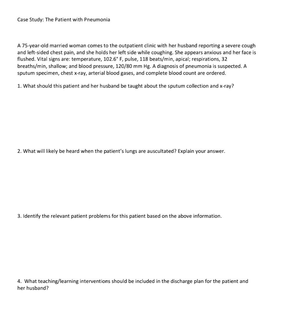 Case Study The Patient With Pneumonia A 75 Year Old Married Woman Comes To The Outpatient Clinic With Her Husband Repor 1