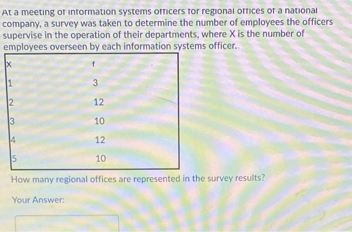 At A Meeting Of Information Systems Officers For Regional Offices Of A National Company A Survey Was Taken To Determine 1