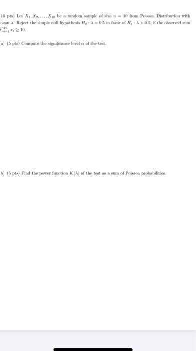 10 Pts Let Xx X Be A Random Sample Of Size 10 From Poisson Distribution With Tenn A Reject The Simple Null Bypothesi 1