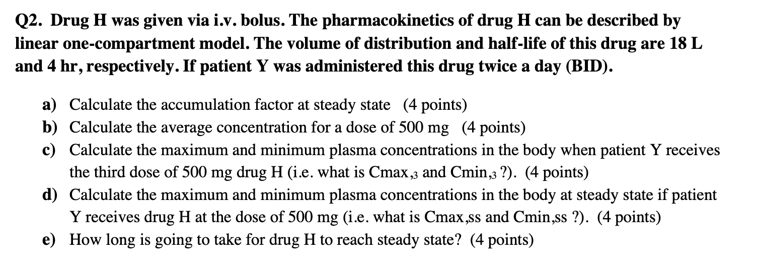 Q2 Drug H Was Given Via I V Bolus The Pharmacokinetics Of Drug H Can Be Described By Linear One Compartment Model Th 1