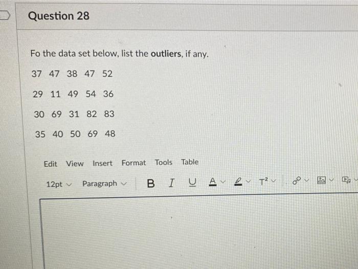 Question 28 Fo The Data Set Below List The Outliers If Any 37 47 38 47 52 29 11 49 54 36 30 69 31 82 83 35 40 50 69 4 1