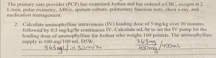 The Primary Care Provider Pcp Has Examined Joshua And Has Ordered A Cbc Oxygen At 2 L Min Pulse Oximetry Abgs Sput 1