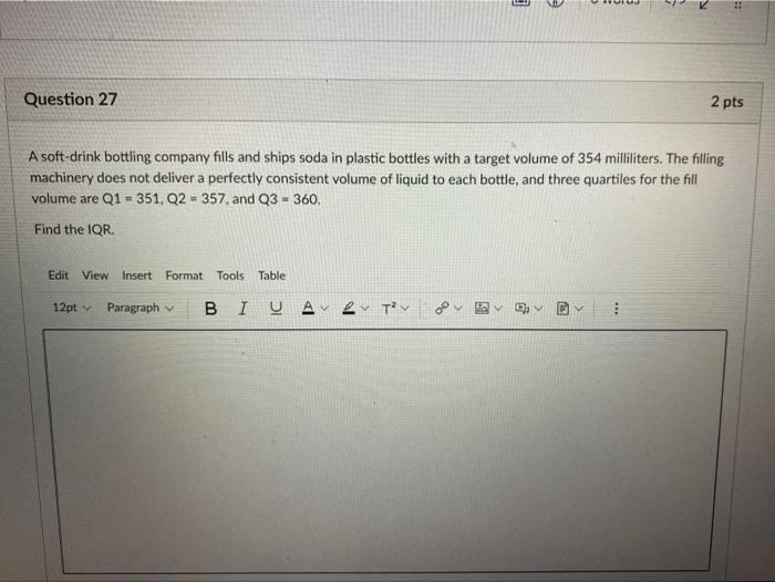 3 3 Question 27 2 Pts A Soft Drink Bottling Company Fills And Ships Soda In Plastic Bottles With A Target Volume Of 35 1