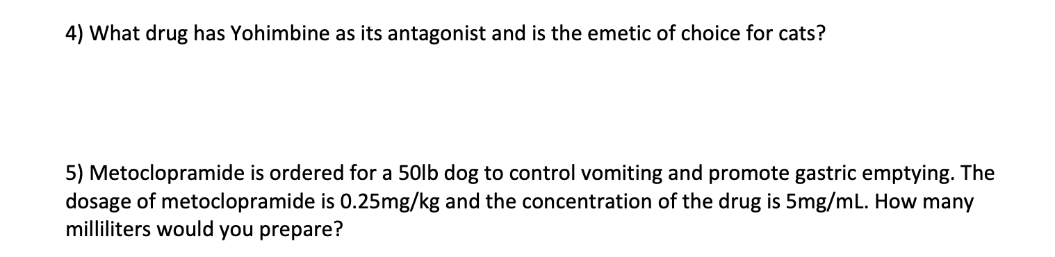 4 What Drug Has Yohimbine As Its Antagonist And Is The Emetic Of Choice For Cats 5 Metoclopramide Is Ordered For A 50 1