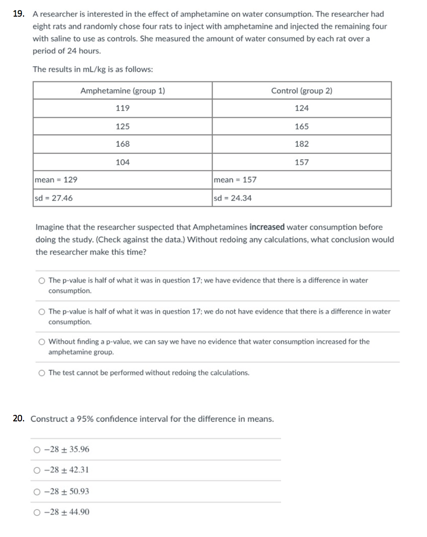 19 A Researcher Is Interested In The Effect Of Amphetamine On Water Consumption The Researcher Had Eight Rats And Rand 1