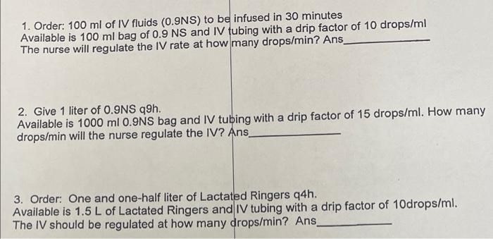 1 Order 100 Ml Of Iv Fluids 0 9ns To Be Infused In 30 Minutes Available Is 100 Ml Bag Of 0 9 Ns And Iv Tubing With A 1