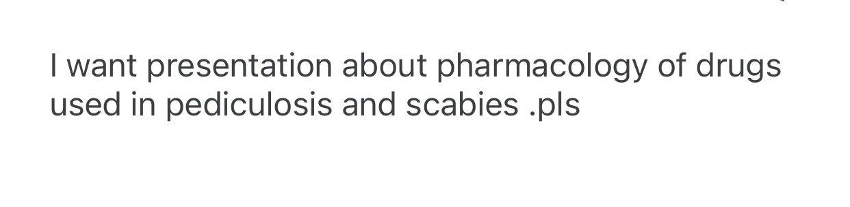 I Want Presentation About Pharmacology Of Drugs Used In Pediculosis And Scabies Pls 1