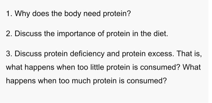 1 Why Does The Body Need Protein 2 Discuss The Importance Of Protein In The Diet 3 Discuss Protein Deficiency And P 1