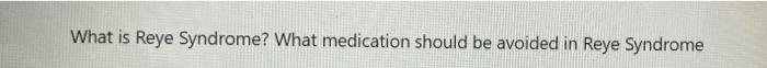 What Is Reye Syndrome What Medication Should Be Avoided In Reye Syndrome 1