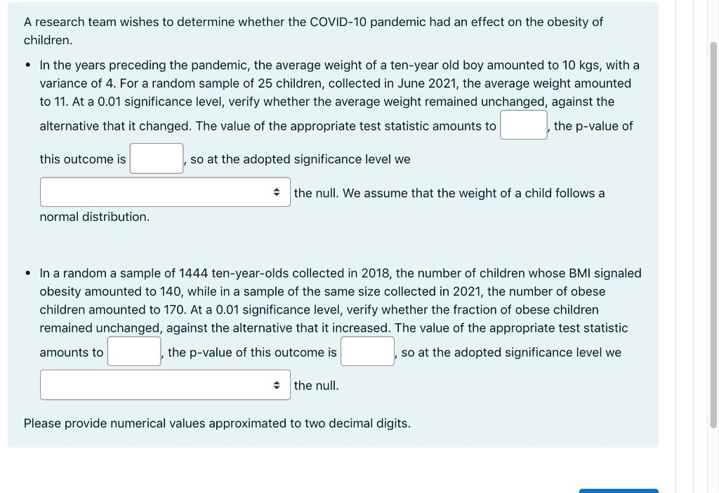 A Research Team Wishes To Determine Whether The Covid 10 Pandemic Had An Effect On The Obesity Of Children In The Yea 1