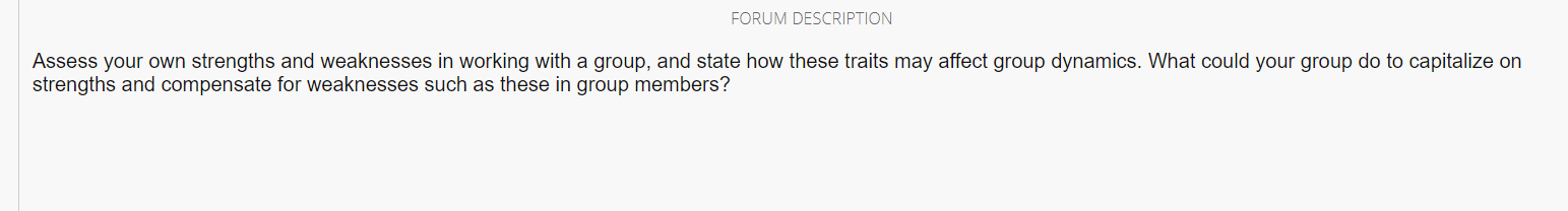 Forum Description Assess Your Own Strengths And Weaknesses In Working With A Group And State How These Traits May Affec 1