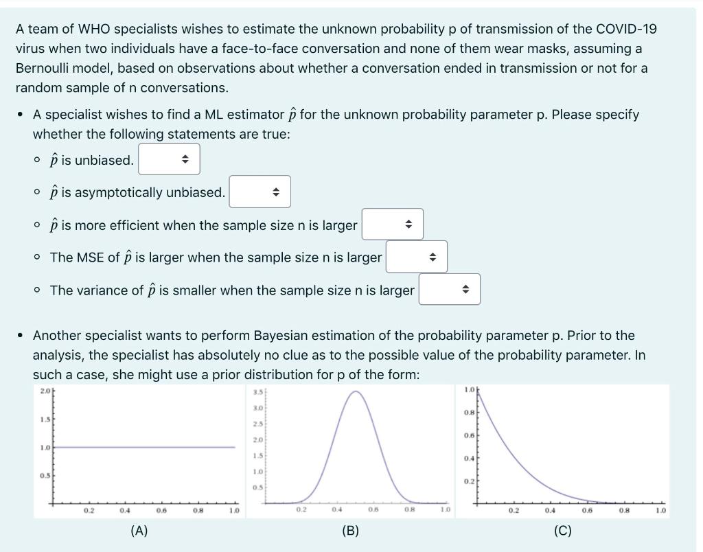 A Team Of Who Specialists Wishes To Estimate The Unknown Probability P Of Transmission Of The Covid 19 Virus When Two In 1