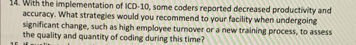 14 With The Implementation Of Icd 10 Some Coders Reported Decreased Productivity And Accuracy What Strategies Would Y 1