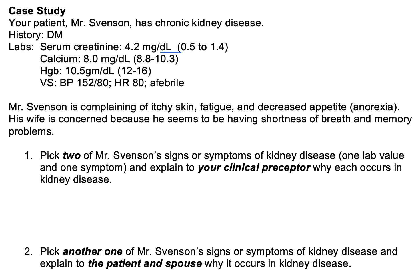 Case Study Your Patient Mr Svenson Has Chronic Kidney Disease History Dm Labs Serum Creatinine 4 2 Mg Dl 0 5 To 1
