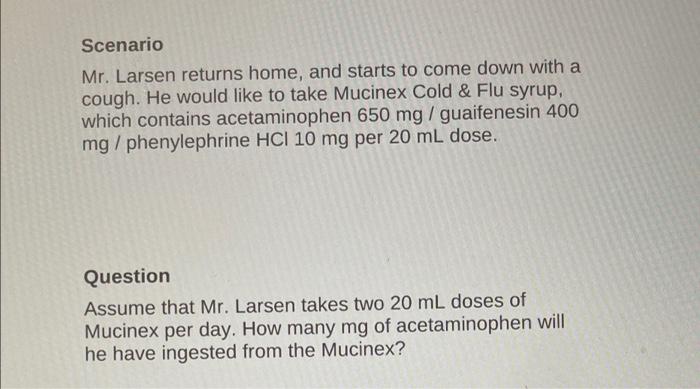 Scenario Mr Larsen Returns Home And Starts To Come Down With A Cough He Would Like To Take Mucinex Cold Flu Syrup 1