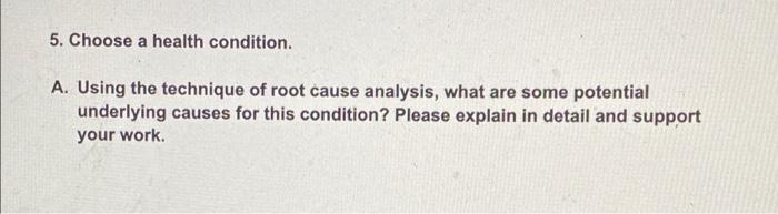 5 Choose A Health Condition A Using The Technique Of Root Cause Analysis What Are Some Potential Underlying Causes F 1