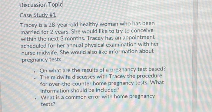 Discussion Topic Case Study 1 Tracey Is A 28 Year Old Healthy Woman Who Has Been Married For 2 Years She Would Like To 1