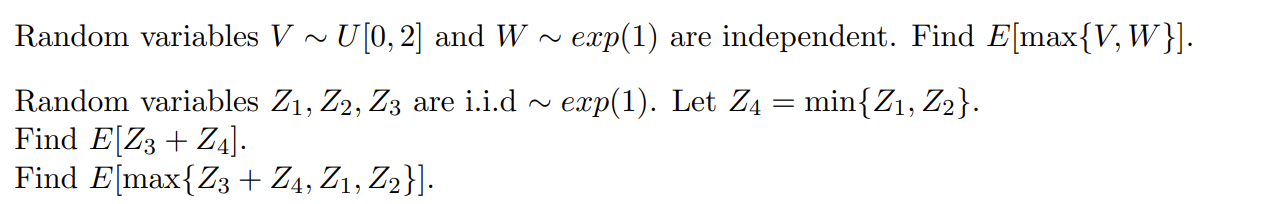 Random Variables V U 0 2 And W Exp 1 Are Independent Find E Max V W Random Variables Z1 Z2 Z3 Are I I D Ex 1