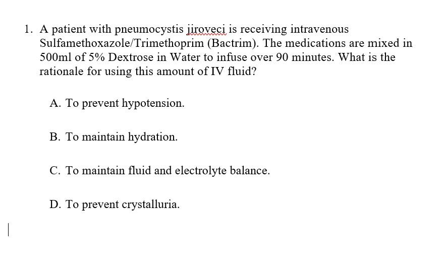 1 A Patient With Pneumocystis Jiroveci Is Receiving Intravenous Sulfamethoxazole Trimethoprim Bactrim The Medication 1