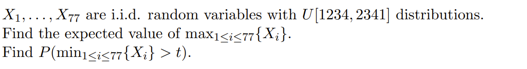 X1 X77 Are I I D Random Variables With U 1234 2341 Distributions Find The Expected Value Of Maxisis77 X Fi 1