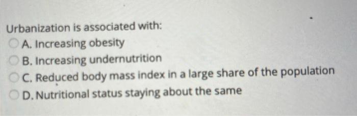 Urbanization Is Associated With A Increasing Obesity B Increasing Undernutrition C Reduced Body Mass Index In A Larg 1