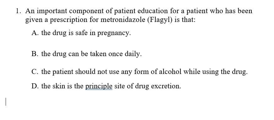 1 An Important Component Of Patient Education For A Patient Who Has Been Given A Prescription For Metronidazole Flagyl 1